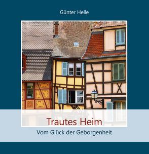 Trautes Heim von Helle,  Günter