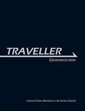 Traveller Grundregelwerk von Freund,  Tobias, Hanrahan,  Gareth, Klein,  Bernadette, Mayer,  Daniel, Raack,  Immo