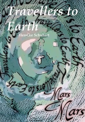 Travellers to Mars / Travellers to Earth von Schuhart,  Henrike