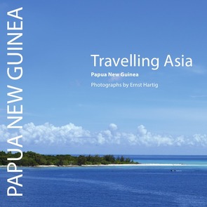 Travelling Asia Papua New Guinea von Hartig,  Ernst