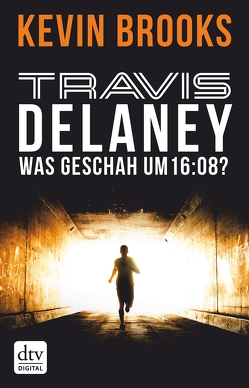 Travis Delaney – Was geschah um 16:08? von Brooks,  Kevin, Gutzschhahn,  Uwe-Michael