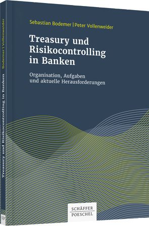 Treasury und Risikocontrolling in Banken von Bodemer,  Sebastian, Vollenweider,  Peter