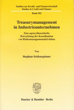 Treasurymanagement in Industrieunternehmen. von Seidenspinner,  Stephan