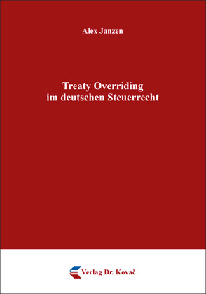 Treaty Overriding im deutschen Steuerrecht von Janzen,  Alex