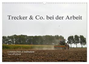 Trecker & Co. bei der Arbeit – Landwirtschaft in Ostfriesland (Wandkalender 2024 DIN A3 quer), CALVENDO Monatskalender von pötsch - ropo13,  rolf