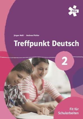 Treffpunkt Deutsch 2. Fit für Schularbeiten, Arbeitsheft von Heiß,  Jürgen, Pichler,  Andreas
