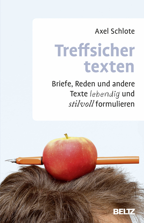 Treffsicher texten von Schlote,  Axel