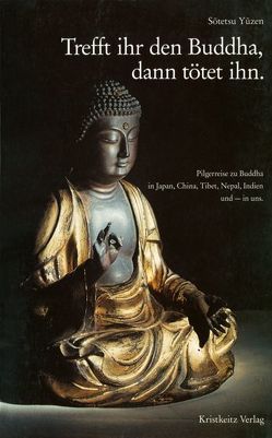 Trefft ihr den Buddha, dann tötet ihn von Sotetsu Yuzen