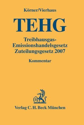 Treibhausgas-Emissionshandelsgesetz, Zuteilungsgesetz 2007 von Körner,  Raimund, Schweinitz,  Sebastian von, Vierhaus,  Hans-Peter