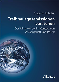 Treibhausgasemissionen verstehen von Buhofer,  Stephan