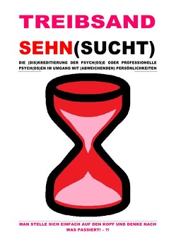 TREIBSAND / TREIBSANDSEHN(SUCHT) – DIE (DIS)KREDITIERUNG DER PSYCH(OS)E ODER PROFESSIONELLE PSYCH(OS)EN … von Schast,  Christine, Selsheim,  Pelwer, Shucker,  Beat, TODORSKI,  TALAMIN