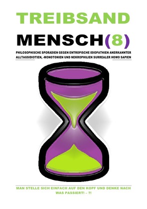 TREIBSANDMENSCH(8) – PHILOSOPHISCHE SPORADIEN GEGEN ENTROPISCHE IDIOPATHIEN SURREALER HOMO SAPIEN von Schast,  Christine, Shucker,  Beat