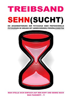 TREIBSANDSEHN(SUCHT) – DIE (DIS)KREDITIERUNG DER PSYCH(OS)E ODER PROFESSIONELLE PSYCH(OS)EN … von Schast,  Christine, Selsheim,  Pelwer, Shucker,  Beat, TODORSKI,  TALAMIN