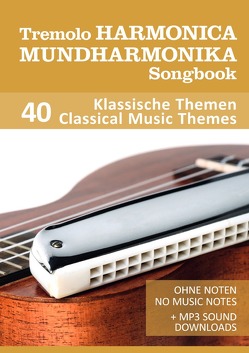 Tremolo Mundharmonika / Harmonica Songbook – 40 Klassische Themen / Classical Music Themes von Boegl,  Reynhard, Schipp,  Bettina