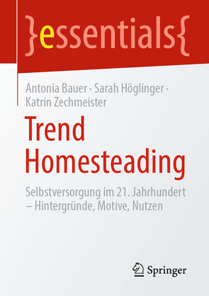 Trend Homesteading von Bauer,  Antonia, Höglinger,  Sarah, Zechmeister,  Katrin