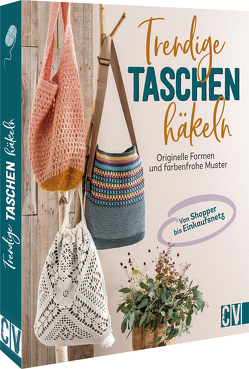 Trendige Taschen häkeln von Benz,  Stefanie, Konrad,  Andel, Reith,  Elke, Schidelko,  Sabine