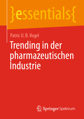 Trending in der pharmazeutischen Industrie von Vogel,  Patric U. B.
