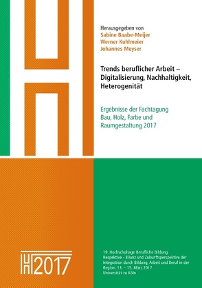 Trends beruflicher Arbeit – Digitalisierung, Nachhaltigkeit, Heterogenität von Baabe-Meijer,  Sabine, Kuhlmeier,  Werner, Meyser,  Johannes