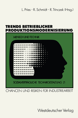 Trends betrieblicher Produktionsmodernisierung von Pries,  Ludger, Schmidt,  Rudi, Trinczek,  Rainer