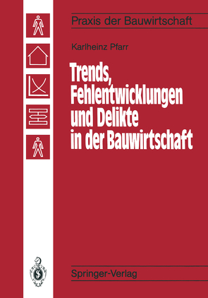 Trends, Fehlentwicklungen und Delikte in der Bauwirtschaft von Pfarr,  Karlheinz