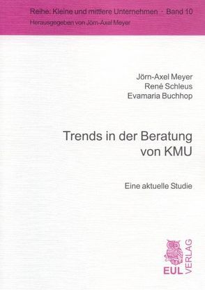 Trends in der Beratung von KMU von Buchhop,  Evamaria, Meyer,  Jörn-A., Schleus,  René