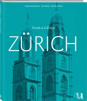 Trends & Lifestyle Zürich von Antes-Barisch,  Claudia, Böhme,  Anja, Schrodt,  Michael