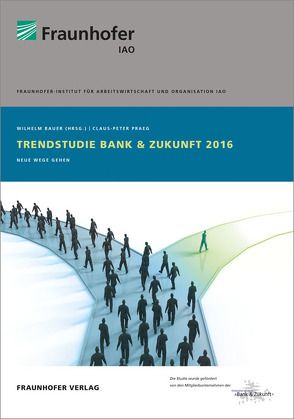 Trendstudie Bank & Zukunft 2016. von Bauer,  Wilhelm, Praeg,  Claus-Peter, Schmidt,  Carsten