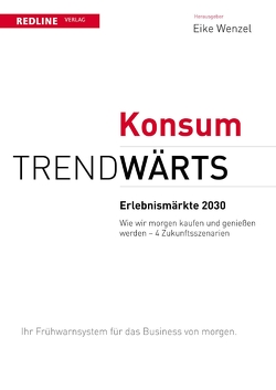 Trendwärts: Erlebnismärkte 2030 von Wenzel,  Dr. Eike