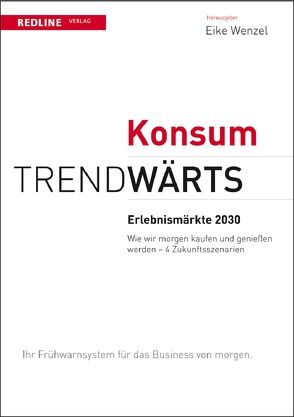 Trendwärts: Erlebnismärkte 2030 von Wenzel,  Eike