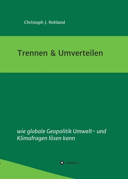 Trennen & Umverteilen von Rohland,  Christoph J.