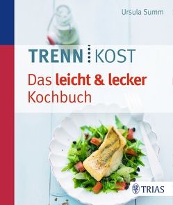 Trennkost – Das leicht & lecker Kochbuch von Summ,  Ursula