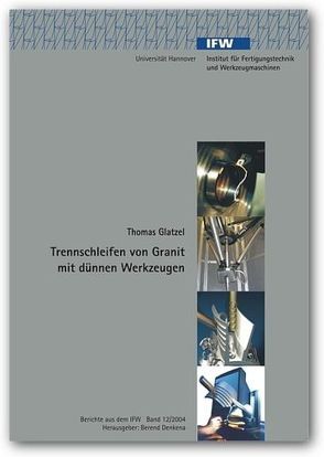Trennschleifen von Granit mit dünnen Werkzeugen von Denkena,  Berend, Glatzel,  Thomas