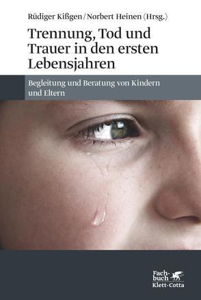 Trennung, Tod und Trauer in den ersten Lebensjahren von Grossmann,  Karin, Grossmann,  Klaus E, Heinen,  Norbert, Kißgen,  Rüdiger, Schiefenhövel,  Ulf, Wiemann,  Irmela