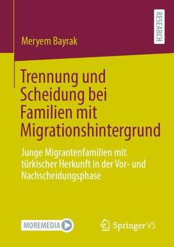 Trennung und Scheidung bei Familien mit Migrationshintergrund von Bayrak,  Meryem