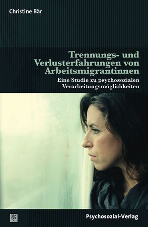 Trennungs- und Verlusterfahrungen von Arbeitsmigrantinnen von Bär,  Christine