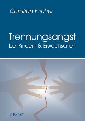 Trennungsangst bei Kindern und Erwachsenen von Fischer,  Christian