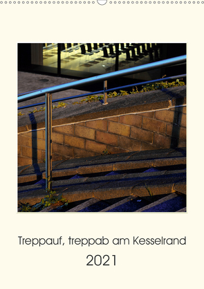 Treppauf, treppab am Kesselrand (Wandkalender 2021 DIN A2 hoch) von Heine,  Sebastian