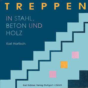 Treppen in Stahl, Holz und Beton von Hartisch,  Karl