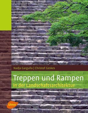 Treppen und Rampen in der Landschaftsarchitektur von Gargulla,  Nadja, Geskes,  Christof