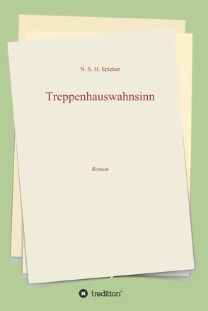 Treppenhauswahnsinn von Spieker,  N. S. H.