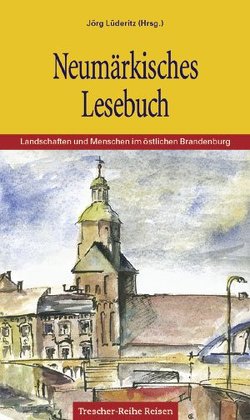 TRESCHER Neumärkisches Lesebuch von Claudia Mathea (Illustriert), Jörg Lüderitz
