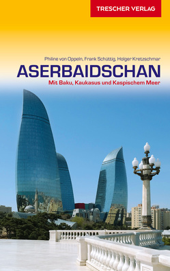 TRESCHER Reiseführer Aserbaidschan von Frank Schüttig, Holger Kretzschmar, Oppeln,  Philine von