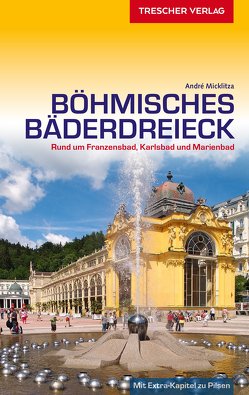 TRESCHER Reiseführer Böhmisches Bäderdreieck von André Micklitza