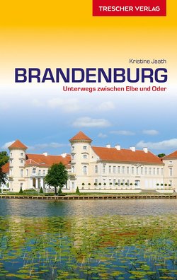 TRESCHER Reiseführer Brandenburg von Kristine Jaath