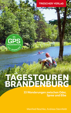 TRESCHER Reiseführer Brandenburg – Tagestouren von Reschke,  Manfred, Sternfeldt,  Andreas