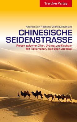 TRESCHER Reiseführer Chinesische Seidenstraße von Hessberg,  Andreas von, Waltraud Schulze