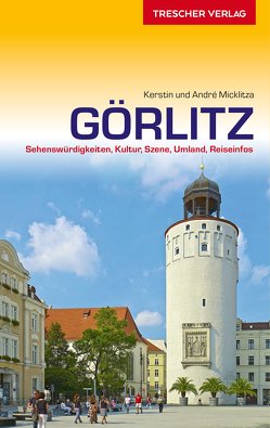 TRESCHER Reiseführer Görlitz von André Micklitza