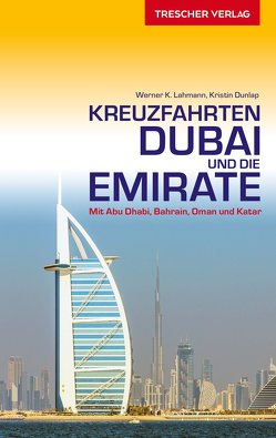 TRESCHER Reiseführer Kreuzfahrten Dubai und die Emirate von Kristin Dunlap, Werner K. Lahmann