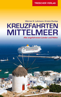 TRESCHER Reiseführer Kreuzfahrten Mittelmeer von Dunlap,  Kristin, Lahmann,  Werner K.