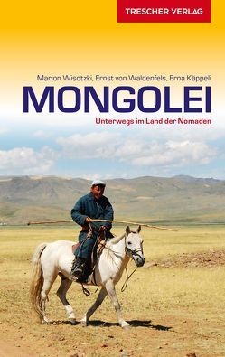 TRESCHER Reiseführer Mongolei von Erna Käppeli, Marion Wisotzki, Waldenfels,  Ernst von